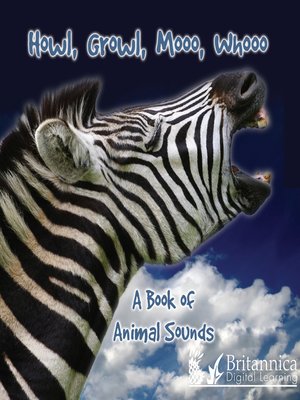cover image of Howl, Growl, Mooo, Whooo, a Book of Animals Sounds